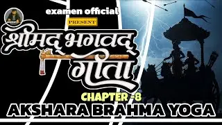 Bhagavad Gita – Chapter 8 (Akshara Brahma Yoga) | Complete Gita | examen Official 