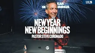 New Year New Beginnings | Pastor Steve Coronado
