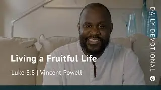 Living a Fruitful Life | Luke 8:8 | Our Daily Bread Video Devotional
