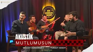 Nevzat G&uuml;ng&ouml;rmez & Turgut Aksoy - Mutlumusun | Akustik Performans |  2026