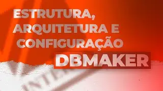 DBMAKER: Estrutura, Arquitetura e Configura&ccedil;&atilde;o.
