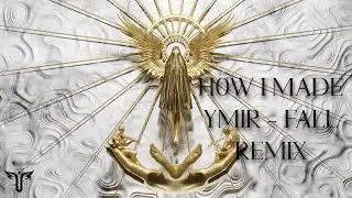 How I Made YMIR - FALL remix