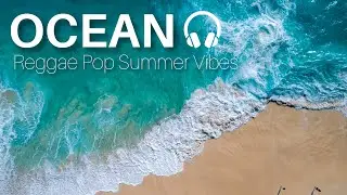 【Reggae Pop Summer Vibes】Ocean | Music Fantasista