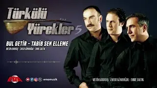 EMRE SALTIK - TABİP SEN ELLEME (BUL GETİR) - (T&uuml;rk&uuml;l&uuml; Y&uuml;rekler 5 / Official Video)