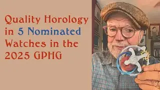 Quality Horology in 5 Nominated  Watches in the 2025 GPHG