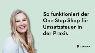 OSS Meldungen & OSS Registrierung: So funktioniert der One-Stop-Shop f&uuml;r Umsatzsteuer in der Praxis