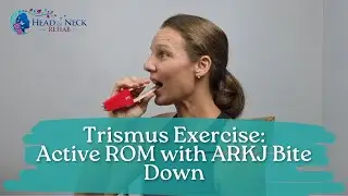 Trismus Exercise: Active ROM with ARKJ Bite Down