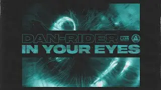 Dan-Rider - In Your Eyes (TC Visualizer)