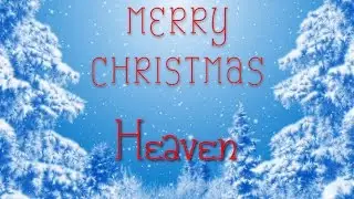 Merry Christmas Heaven! A special message just for you.