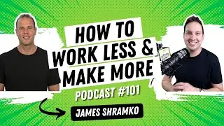 How to Work Less & Make More with James Schramko