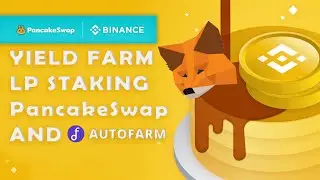 Yield Farm - LP - Staking [ Pancakeswap + Autofarm ] Tutorial using Meta Mask Wallet and Binance SC