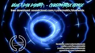 Blue (Dan Dakota) - Cybermatrix Remix