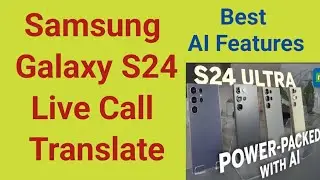 Samsung Galaxy S24 Live Call Translator | Samsung Galaxy S24 Top AI Features | Samsung S24 Best AI