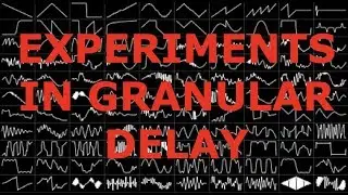 Experiments In Granular Delay (With Surebert)