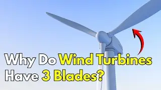 Why Do Turbines have 3 Blades?