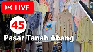 LIVE 45 | BAJU ATASAN MEWAH! PROMO MURAH LIVE PASAR TANAH ABANG HAR INI