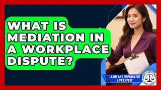 What Is Mediation In A Workplace Dispute? - Labor and Employment Law Expert