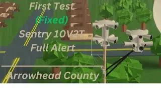 Arrowhead County| First Test | (Fixed) Sentry 10V2T | Full Alert