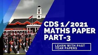 Maths for CDS 2/2021 || Part-3 (Algebra) || Learn with past papers