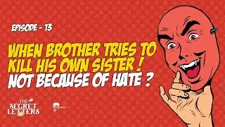 Sibling Rivalry - Why he did that to his sister ? - The Secret Letters - Episode 13