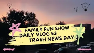 Daily VLOG 53 Family Fun Show День 53 Говорили балакали Треш новини день 3 #familyfunshow