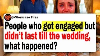 People Who Got Engaged But Didn't Last Till The Wedding, What Happened?