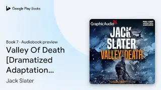 Valley Of Death [Dramatized Adaptation]: Jason&hellip; by Jack Slater &middot; Audiobook preview