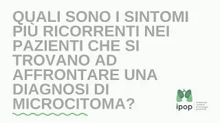 Quali sono i sintomi più ricorrenti nei pazienti con una diagnosi di microcitoma?