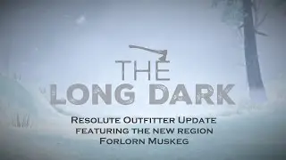 The Long Dark: Resolute Outfitter Update with the new region Forlorn Muskeg
