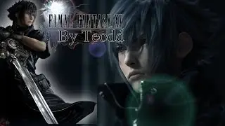 [ProdMovie] GMV Final Fantasy |  Noctis Lucis Caelum