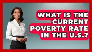 What Is the Current Poverty Rate in the U.S.? | Social Issues For Everyone News