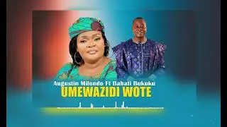 Augustin Milondo X Bahati Bukuku   Umewazidi Wote 2