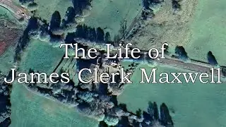 The Life of James Clerk Maxwell