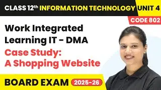 Chapter 4 4   A Shopping Website, A Case Study   Work Integrated Learning IT   DMA  Class 12th Infor