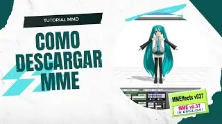 [TUTORIAL] COMO DESCARGAR MME (MIKUMIKUEFECTS) #youtube #tutoriales #mmd 