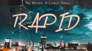 A Lively Soul & @WicksMc - &ldquo;RAPID&rdquo; (Single Release)(Prod. By J.R.D & Caza)