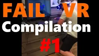 VR Fails #1 - Фейлы ВиАр #1