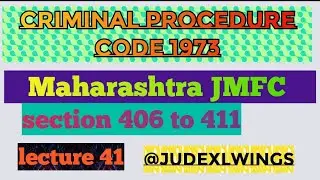CRPC lecture section 406 to 411