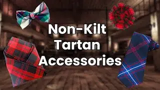 Can't Wear a Kilt? Try These Tartan Men's Accessories