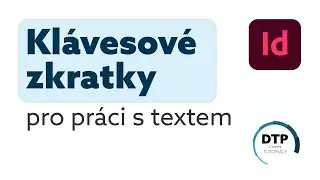 Kl&aacute;vesov&eacute; zkratky pro pr&aacute;ci s textem - InDesign tutorial CZ