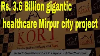 Rs. 3.6 Billion gigantic KORT healthcare Mirpur city project ...