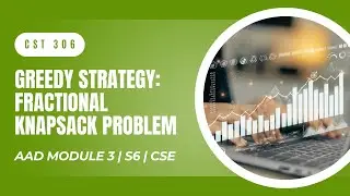Greedy Strategy: Fractional Knapsack Problem, Examples | CST306 | AAD MODULE 3 | KTU | Anna Thomas