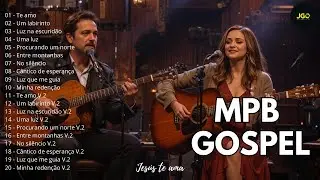 MPB GOSPEL ✨ A M&uacute;sica que Fala ao Cora&ccedil;&atilde;o e Acalma a Alma | MIX