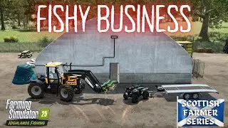 FISHY BUSINESS - The Scottish Farmer Episode 12 - Farming Simulator 25