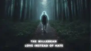 🎵 The Millebean - Love Instead of Hate 🎶