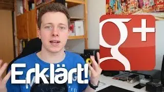 Wie funktioniert Google+? - GooglePlus erkl&auml;rt!