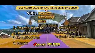FULL ALBUM LAGU TOPENG IRENG VERSI DNS CREW //GESIKAN//JRAKAH//SELO//BOYOLALI.