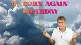 Born Again Birthday - Testimony of Andrew Cross