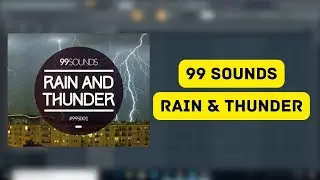99 Sounds Rain And Thunder || Sample Pack || Loop Pack || Producers Stand