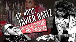 Javier Batiz / Elmore James - C&oacute;mo Est&aacute; La Banda? con Piro - Ep. 022